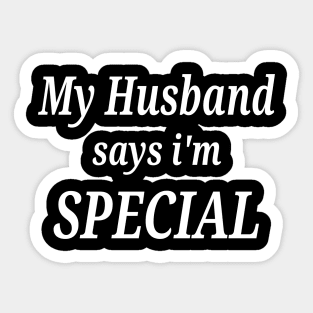 Funny My Husband Says I'm Special Sticker